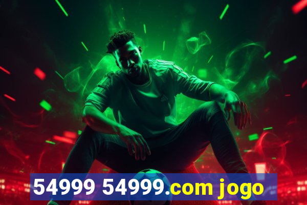 54999 54999.com jogo